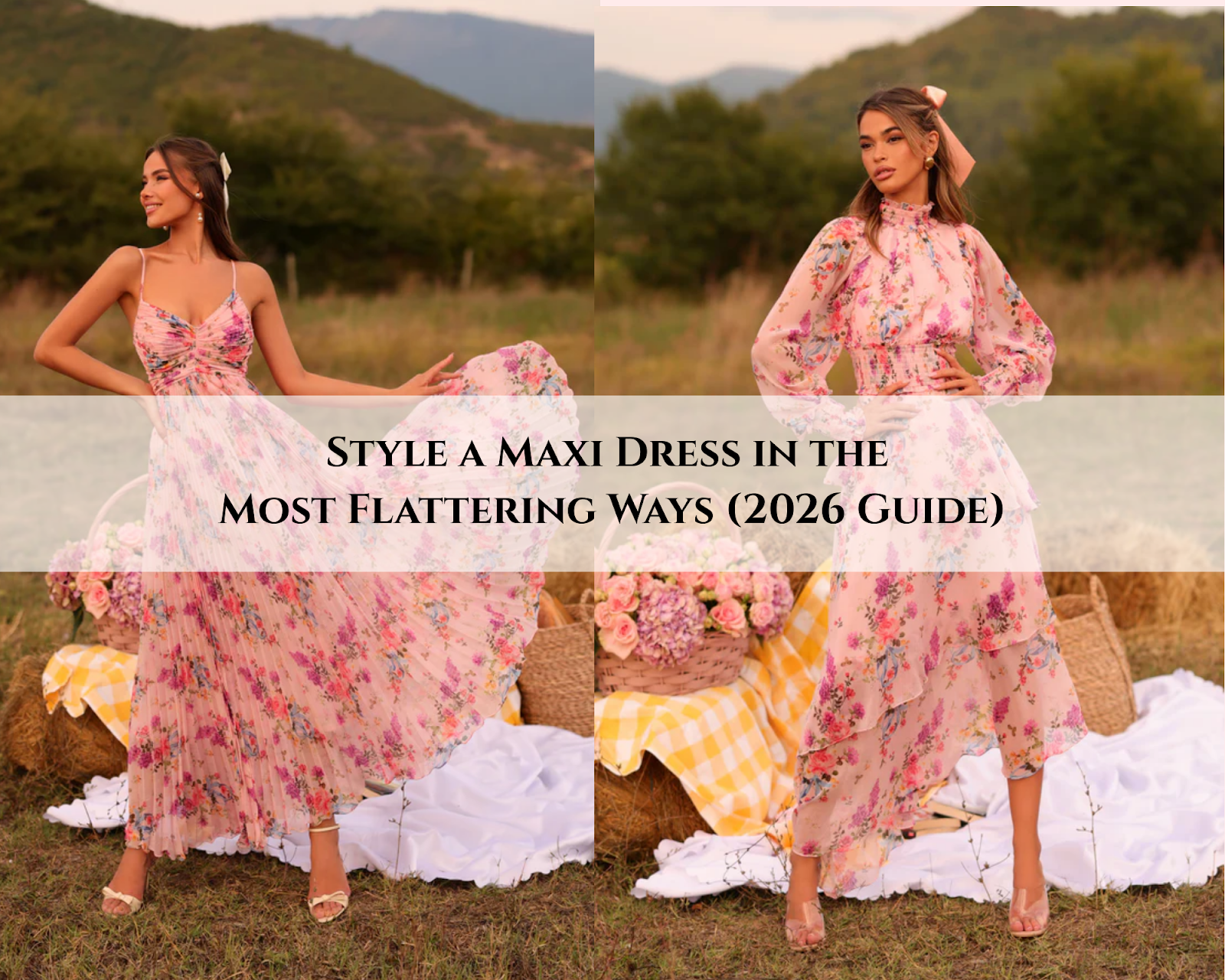 How to Style a Maxi Dress in the Most Flattering Ways (2026 Guide)